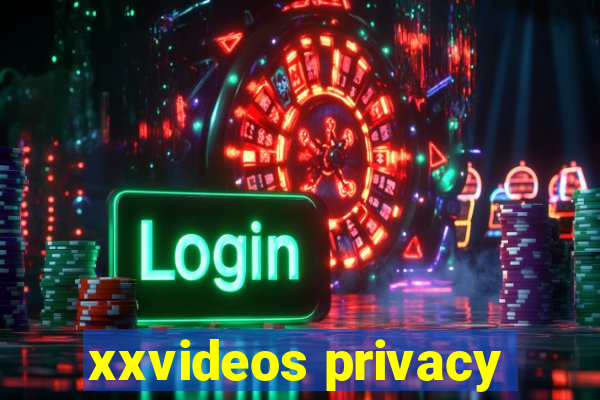 xxvideos privacy