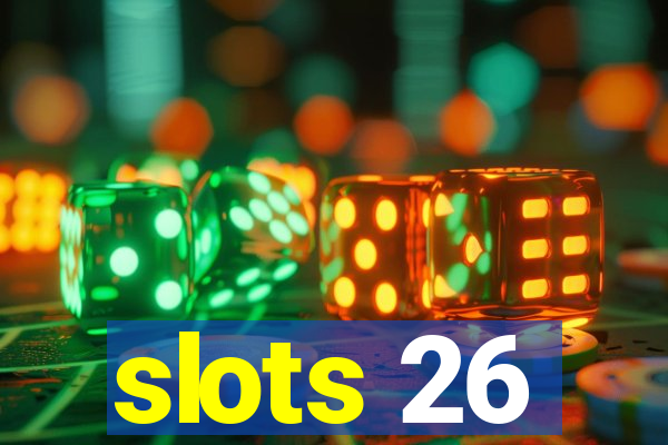 slots 26