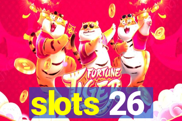 slots 26