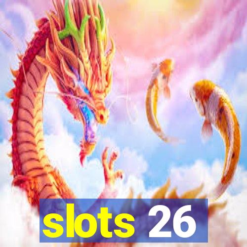 slots 26