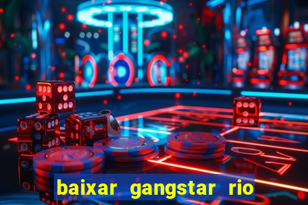 baixar gangstar rio cidade dos santos java