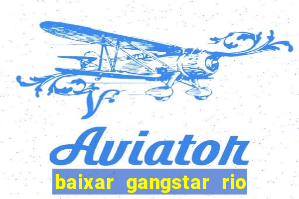 baixar gangstar rio cidade dos santos java