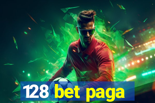 128 bet paga