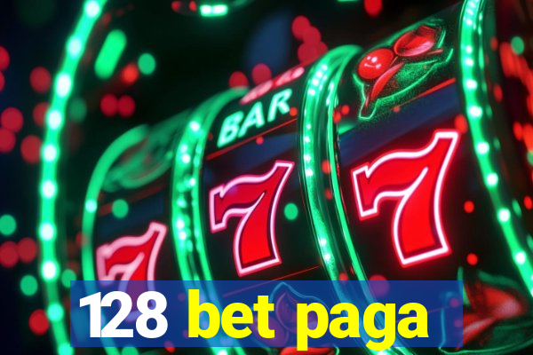 128 bet paga