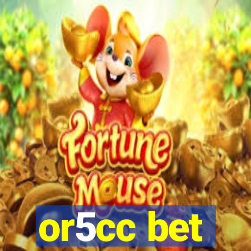 or5cc bet