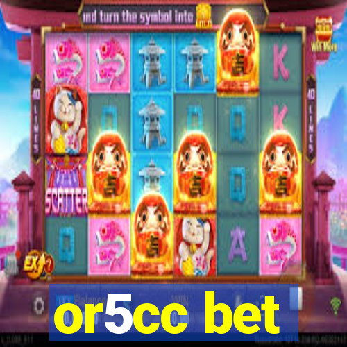 or5cc bet