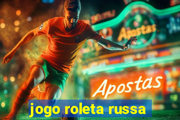 jogo roleta russa