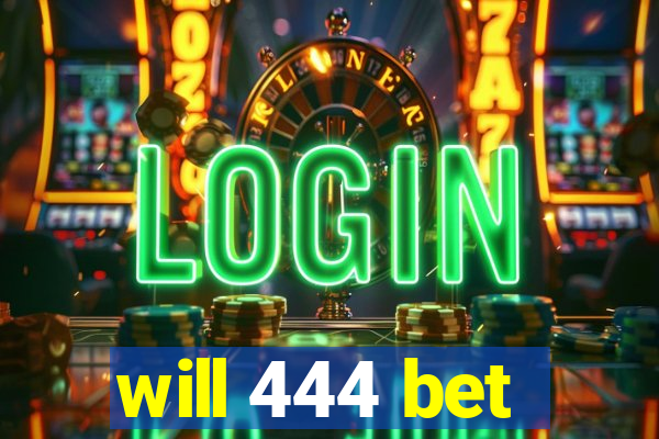 will 444 bet