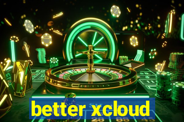 better xcloud