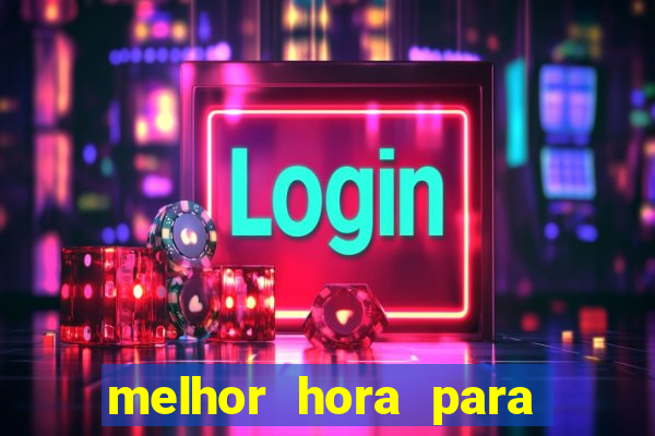 melhor hora para jogar fortune touro