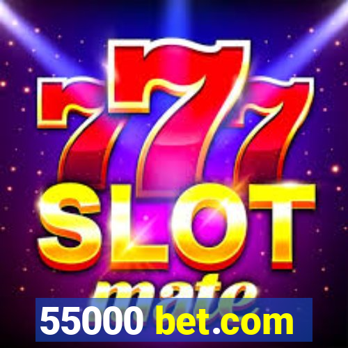 55000 bet.com