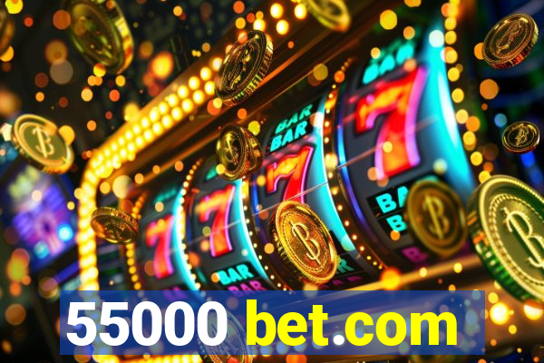 55000 bet.com