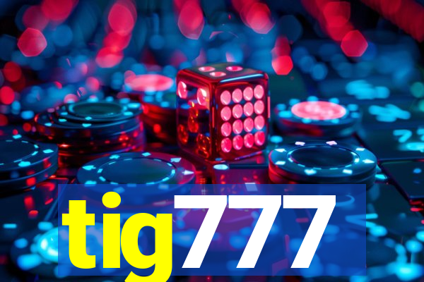 tig777