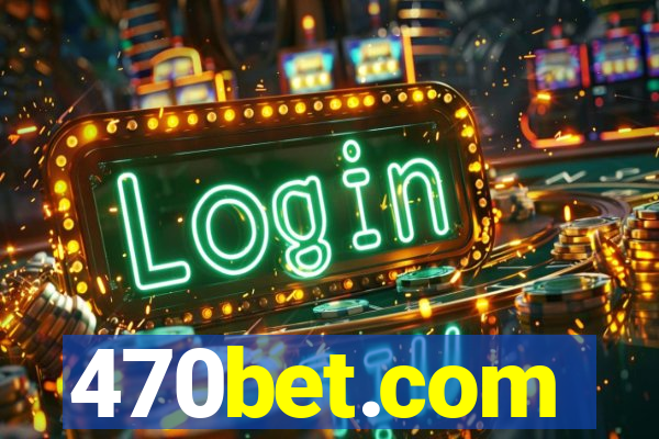 470bet.com