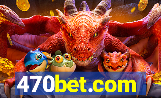 470bet.com