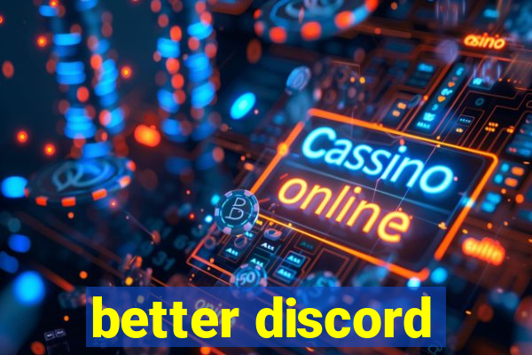 better discord