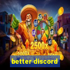 better discord