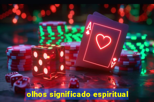 olhos significado espiritual