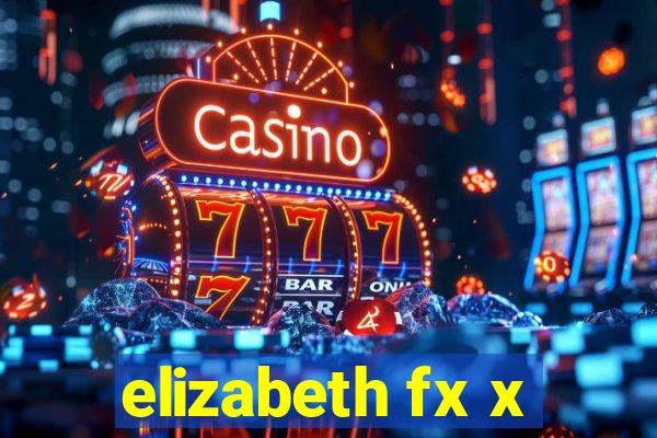 elizabeth fx x