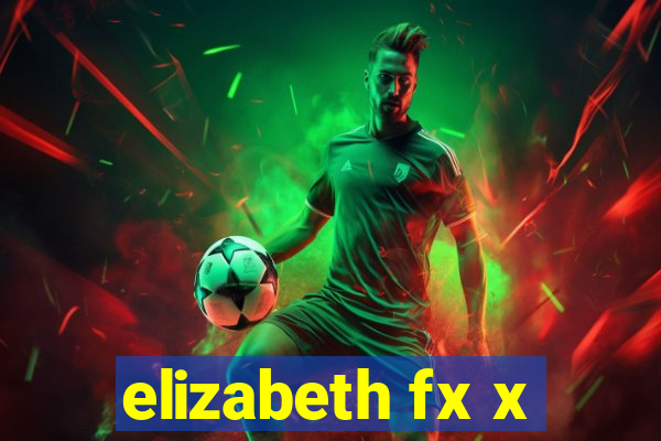 elizabeth fx x