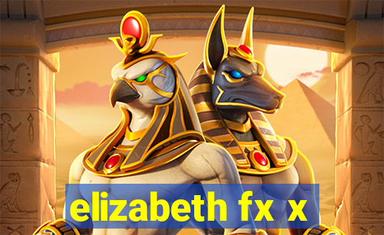 elizabeth fx x