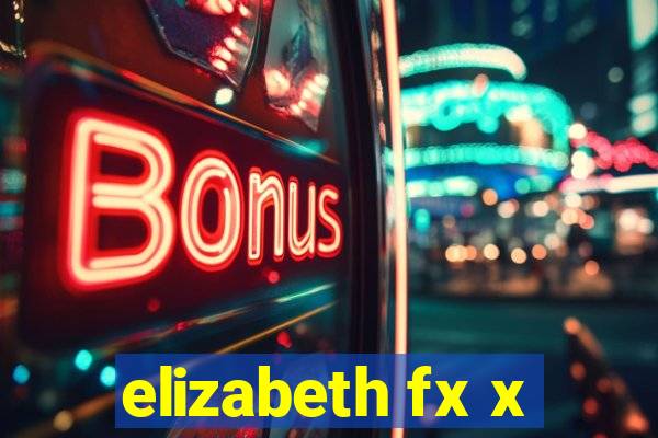 elizabeth fx x