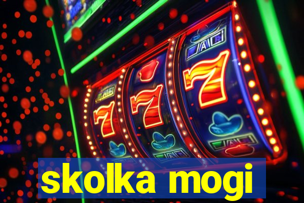 skolka mogi