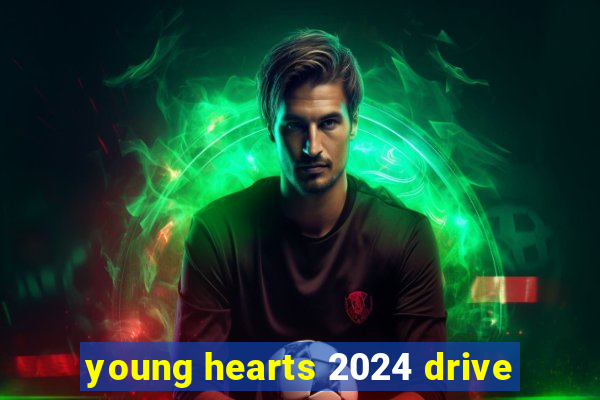 young hearts 2024 drive