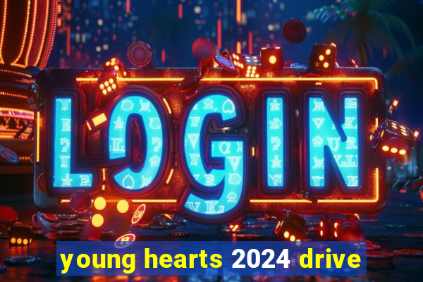 young hearts 2024 drive