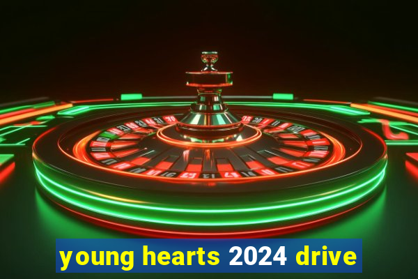 young hearts 2024 drive