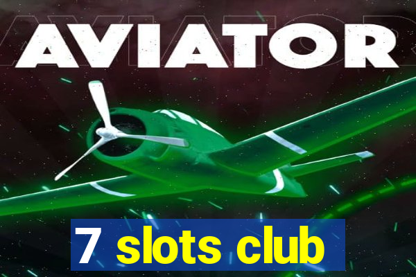 7 slots club