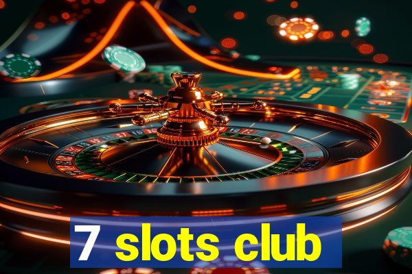 7 slots club