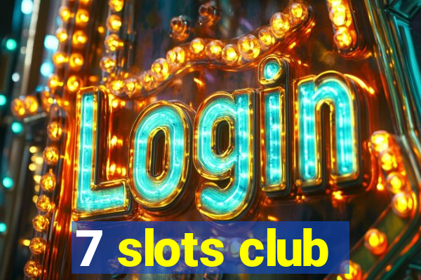 7 slots club