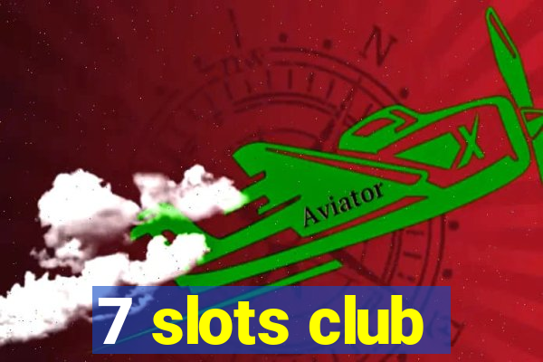 7 slots club