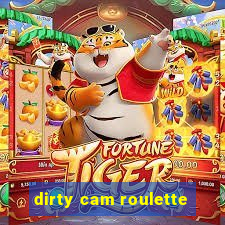 dirty cam roulette