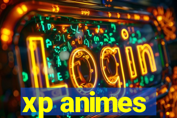 xp animes