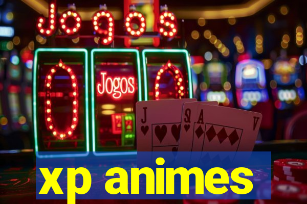 xp animes