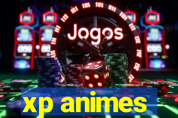 xp animes