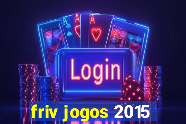 friv jogos 2015