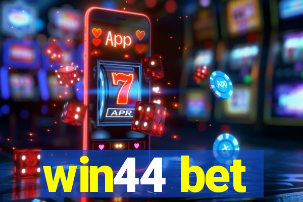 win44 bet