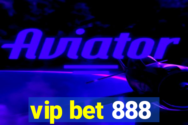 vip bet 888