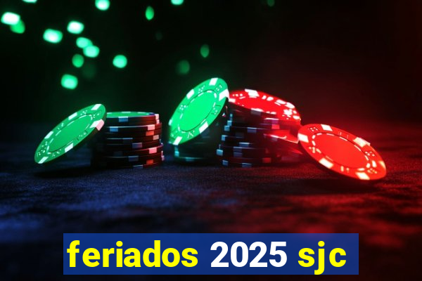 feriados 2025 sjc