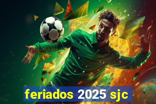 feriados 2025 sjc