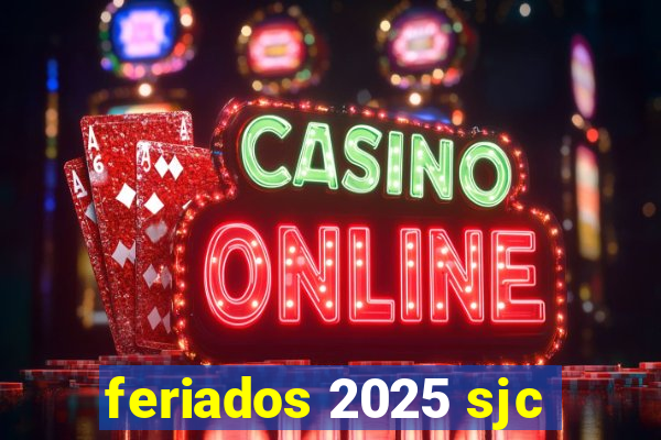 feriados 2025 sjc