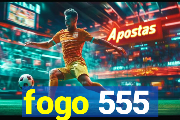 fogo 555