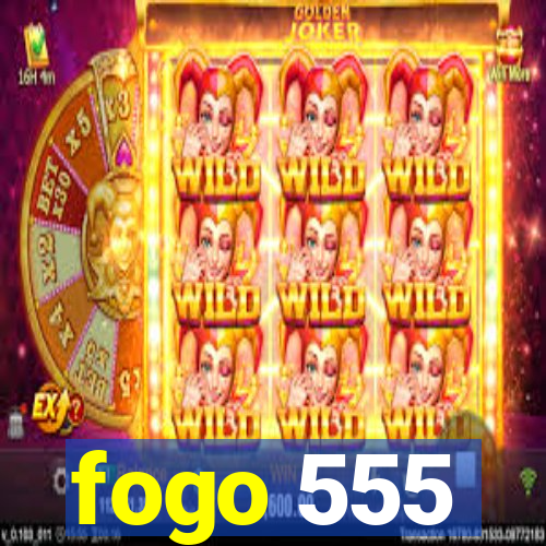 fogo 555