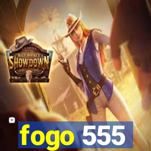 fogo 555