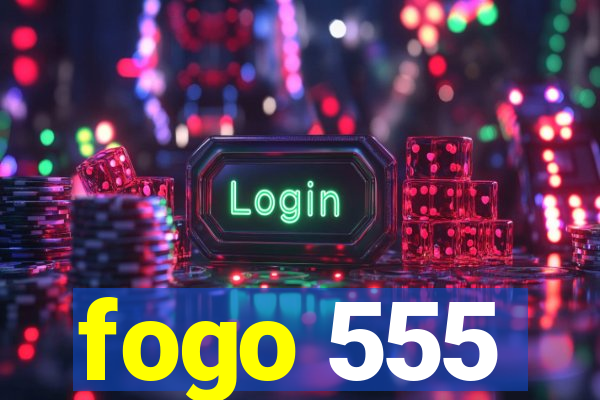 fogo 555