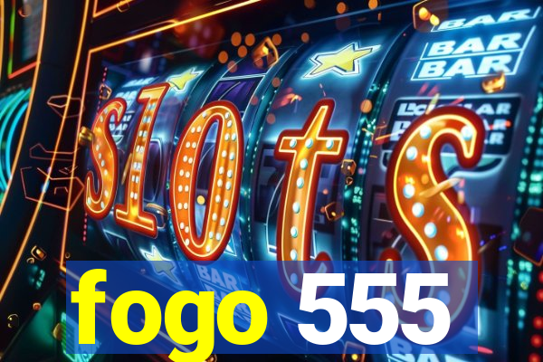 fogo 555