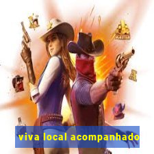 viva local acompanhado